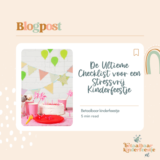 De ultieme checklist voor een stressvrij kinderfeestje